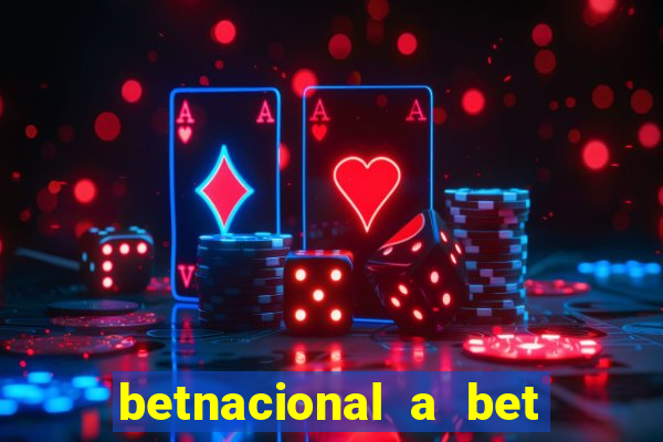 betnacional a bet dos brasileiros